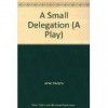 A Small Delegation - Janet Neipris