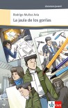 La jaula de los gorilas: Spanische Lektüre für das 4., 5. und 6. Lernjahr. Originaltext mit Annotationen (Literatura Juvenil) - Rodrígo Muñoz Avia