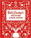 Betty Crocker's Picture Cookbook, Facsimile Edition - Betty Crocker