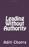 Leading Without Authority - Aditi Chopra