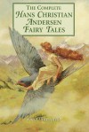 The Complete Fairy Tales - Hans Christian Andersen, Hans Richter, Lily Owens, Arthur Rackham