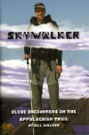 Skywalker: Close Encounters on the Appalachian Trail - Bill  Walker