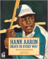 Hank Aaron: Brave in Every Way - Peter Golenbock,  Paul Lee (Illustrator)