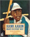 Hank Aaron: Brave in Every Way - Peter Golenbock,  Paul Lee (Illustrator)