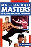 Martial Arts Masters: The Greatest Teachers, Fighters, and Performers - Ngo Vinh-Hoi