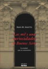 Las mil y una curiosidades de Buenos Aires - Diego M. Zigiotto