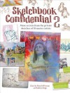 Sketchbook Confidential 2: Enter the Secret Worlds of 41 Master Artists - Pamela Wissman, Kathryn Kipp