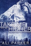 Take Me Higher: (A Chicago Mafia Syndicate) (Castaletta Book 1) - Ali Parker, Mayhem Cover Creations, Jason Whited