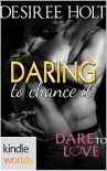 Dare To Love Series: Daring to Chance It (Kindle Worlds Novella) - Desiree Holt