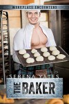 The Baker (Workplace Encounters) - Serena Yates