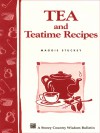 Tea and Teatime Recipes: Storey's Country Wisdom Bulletin A-174 (Storey Country Wisdom Bulletin) - Maggie Stuckey