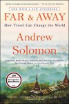 Far and Away: How Travel Can Change the World - Andrew Solomon