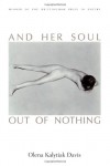 And Her Soul Out Of Nothing - Olena Kalytiak Davis
