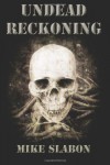 Undead Reckoning - Mike Slabon