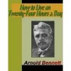 How to Live on 24 Hours a Day - Arnold Bennett