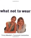 What Not to Wear - Trinny Woodall;Susannah Constantine