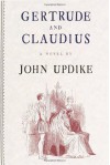 Gertrude and Claudius - John Updike