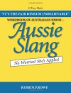Wordbook of Australian Idiom - Aussie Slang: No Worries! She's Apples! - Kerrin.P. Rowe