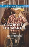 Cowboy in the Making (Harlequin American Romance) - Julie Benson