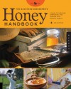 The Backyard Beekeeper's Honey Handbook: A Guide to Creating, Harvesting, and Cooking with Natural Honeys - Kim Flottum