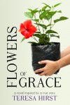 Flowers of Grace - Teresa Hirst