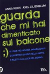 Guarda che mi hai dimenticato sul balcone - Anna Koch, Axel Lilienblum, M. Carozzi