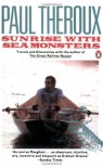 Sunrise With Seamonsters - Paul Theroux