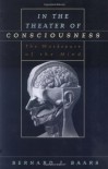 In the Theater of Consciousness: The Workspace of the Mind - Bernard J. Baars