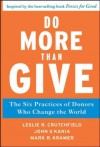 (Do More Than Give: The Six Practices of Donors Who Change the World) By Crutchfield, Leslie R. (Author) Hardcover on (03 , 2011) - Leslie R. Crutchfield