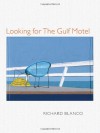 Looking for the Gulf Motel - Richard Blanco
