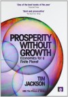 Prosperity Without Growth: Economics for a Finite Planet - Tim Jackson, Mary Robinson, Bill McKibben, Herman E. Daly