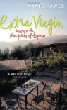 Extra Virgin: Amongst the Olive Groves of Liguria - Annie Hawes