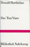 Der tote Vater. - Donald Barthelme