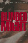 Blinded by Might: Can the Religious Right Save America? - Cal Thomas, Ed Dobson