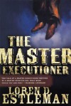 The Master Executioner - Loren D. Estleman