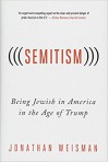 (((Semitism))): Being Jewish in America in the Age of Trump - Jonathan Weisman