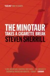 The Minotaur Takes a Cigarette Break - Steven Sherrill