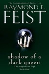 Shadow of a Dark Queen (The Serpentwar Saga #1) - Raymond E. Feist
