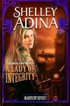 A Lady of Integrity: A steampunk adventure novel (Magnificent Devices) (Volume 7) - Shelley Adina
