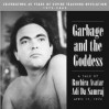 Garbage and the Goddess: The Last Miracles and Final Spiritual Instructions of Bubba Free John - Adi Da Samraj, Saniel Bonder, Terry Patten