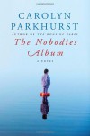 The Nobodies Album - Carolyn Parkhurst