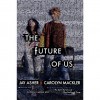 The Future of Us - Jay Asher,  Carolyn Mackler