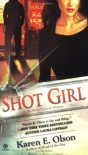 Shot Girl - Karen E. Olson