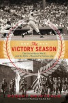 The Victory Season: The End of World War II and the Birth of Baseball's Golden Age - Robert Weintraub