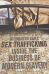 Sex Trafficking: Inside the Business of Modern Slavery - Siddharth Kara