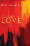 Flames of Love: Hell and Universal Salvation - Heath Bradley