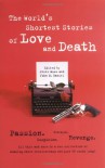 The World's Shortest Stories of Love and Death - Steve Hall, John Daniel
