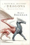 A Natural History of Dragons  - Marie Brennan