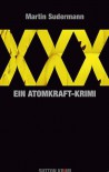 XXX: Ein Atomkraft-Krimi - Martin Sudermann