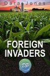 Foreign Invaders: An Autoimmune Disease Journey through Monsanto's World of Genetically Modified Food - Dara Jones